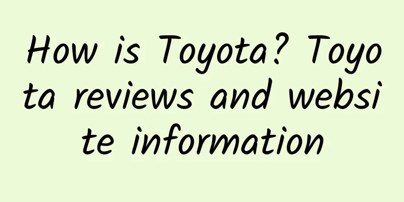 How is Toyota? Toyota reviews and website information
