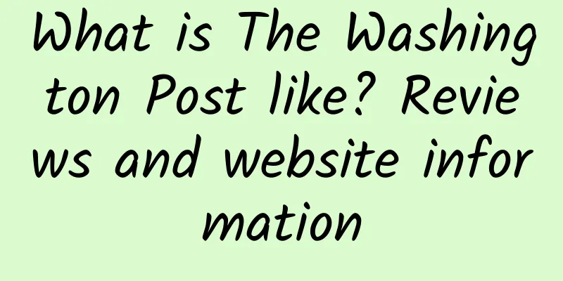 What is The Washington Post like? Reviews and website information