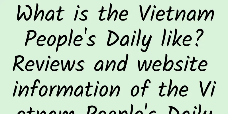What is the Vietnam People's Daily like? Reviews and website information of the Vietnam People's Daily