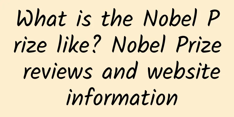 What is the Nobel Prize like? Nobel Prize reviews and website information