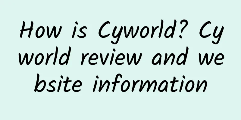How is Cyworld? Cyworld review and website information