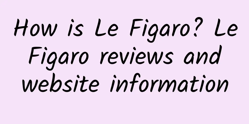 How is Le Figaro? Le Figaro reviews and website information