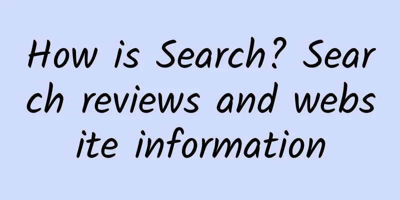 How is Search? Search reviews and website information