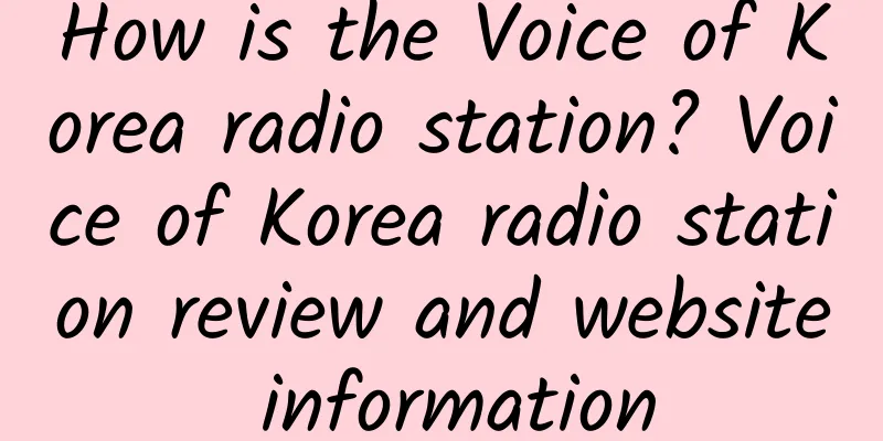 How is the Voice of Korea radio station? Voice of Korea radio station review and website information