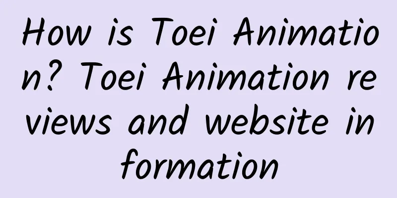 How is Toei Animation? Toei Animation reviews and website information