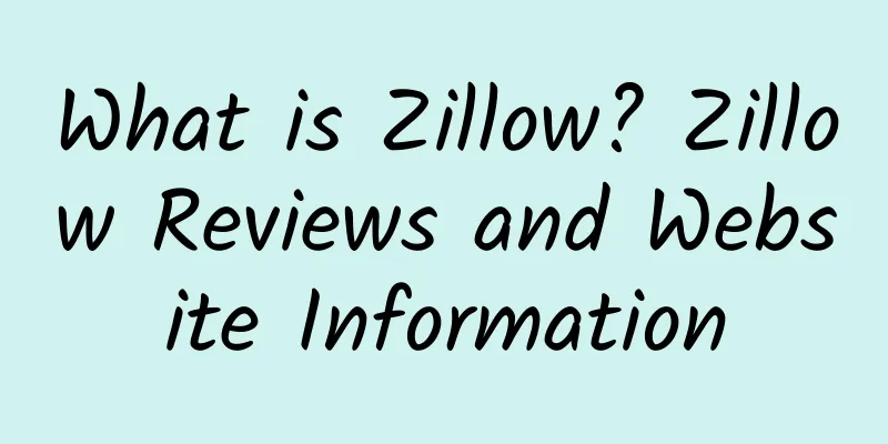 What is Zillow? Zillow Reviews and Website Information