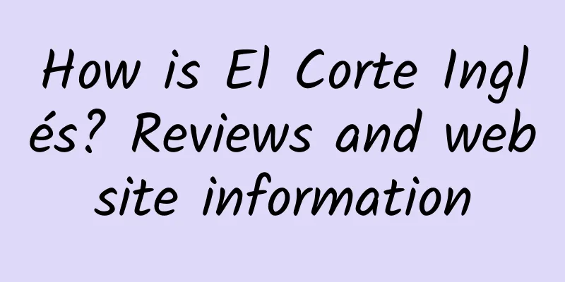 How is El Corte Inglés? Reviews and website information