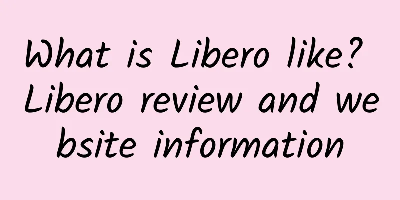 What is Libero like? Libero review and website information