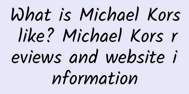 What is Michael Kors like? Michael Kors reviews and website information