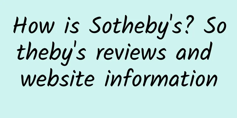 How is Sotheby's? Sotheby's reviews and website information
