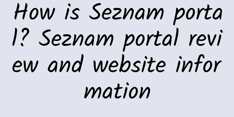 How is Seznam portal? Seznam portal review and website information