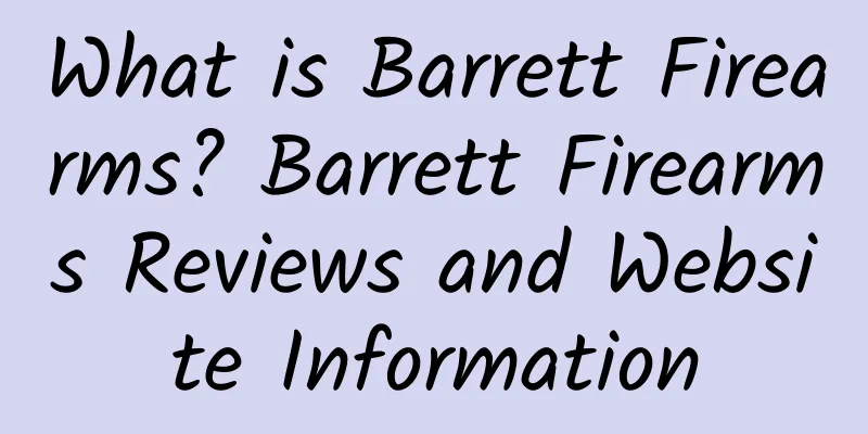 What is Barrett Firearms? Barrett Firearms Reviews and Website Information