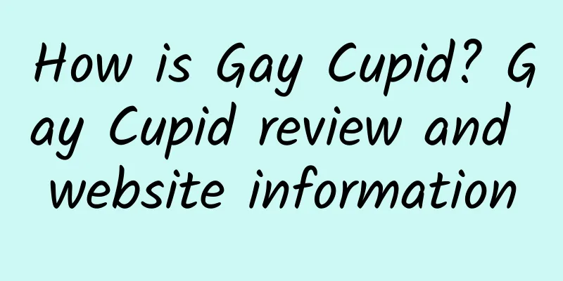 How is Gay Cupid? Gay Cupid review and website information
