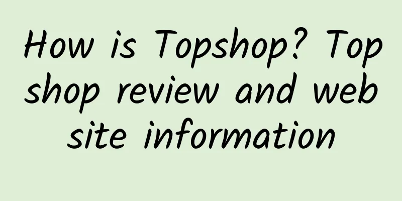 How is Topshop? Topshop review and website information