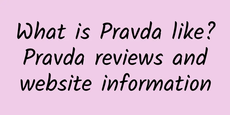 What is Pravda like? Pravda reviews and website information