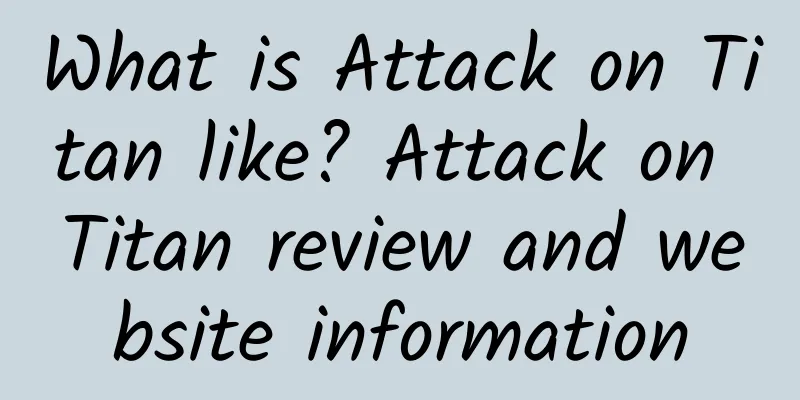 What is Attack on Titan like? Attack on Titan review and website information