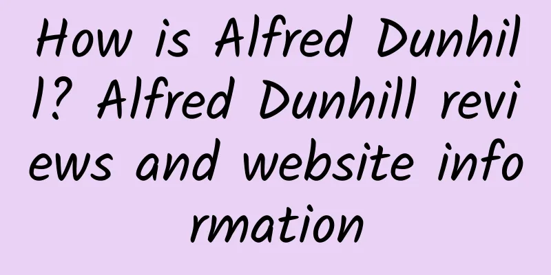 How is Alfred Dunhill? Alfred Dunhill reviews and website information