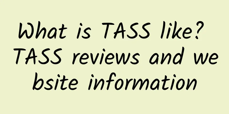 What is TASS like? TASS reviews and website information