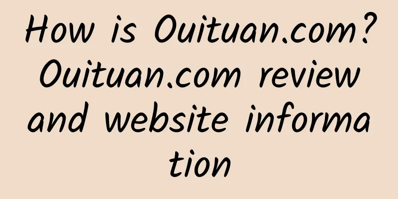 How is Ouituan.com? Ouituan.com review and website information