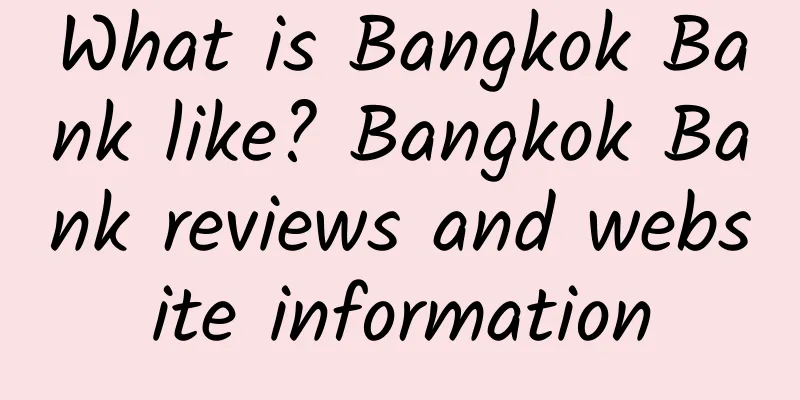 What is Bangkok Bank like? Bangkok Bank reviews and website information