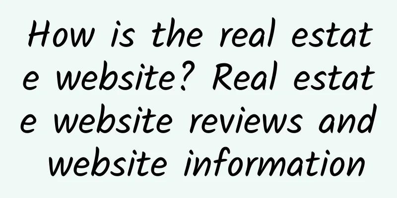 How is the real estate website? Real estate website reviews and website information