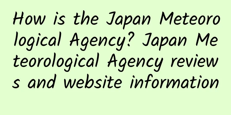 How is the Japan Meteorological Agency? Japan Meteorological Agency reviews and website information