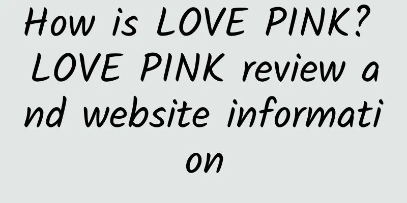 How is LOVE PINK? LOVE PINK review and website information