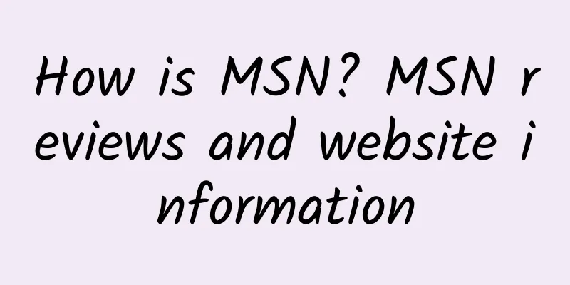 How is MSN? MSN reviews and website information