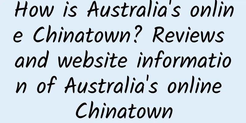 How is Australia's online Chinatown? Reviews and website information of Australia's online Chinatown