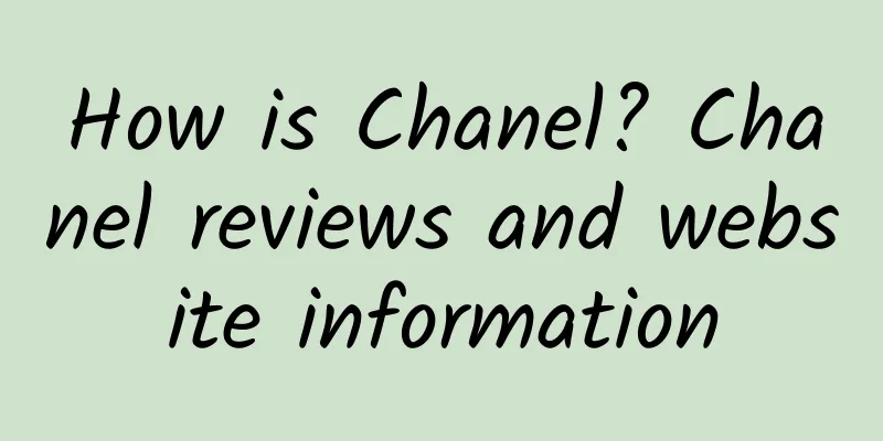 How is Chanel? Chanel reviews and website information