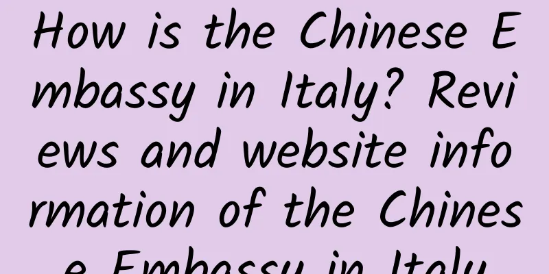 How is the Chinese Embassy in Italy? Reviews and website information of the Chinese Embassy in Italy