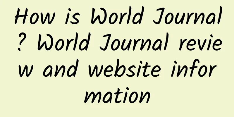 How is World Journal? World Journal review and website information