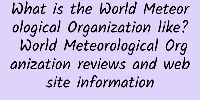 What is the World Meteorological Organization like? World Meteorological Organization reviews and website information