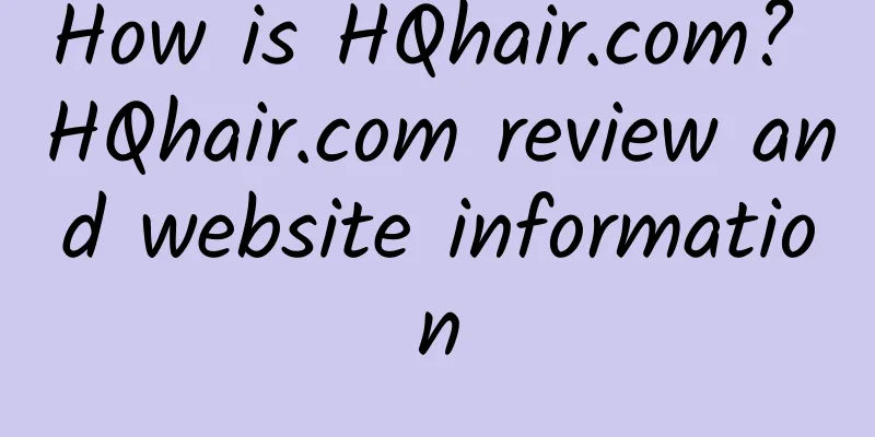 How is HQhair.com? HQhair.com review and website information