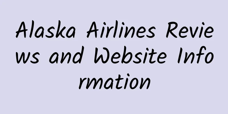 Alaska Airlines Reviews and Website Information