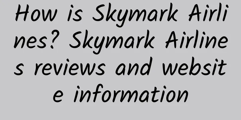 How is Skymark Airlines? Skymark Airlines reviews and website information