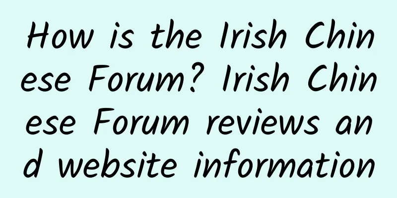 How is the Irish Chinese Forum? Irish Chinese Forum reviews and website information