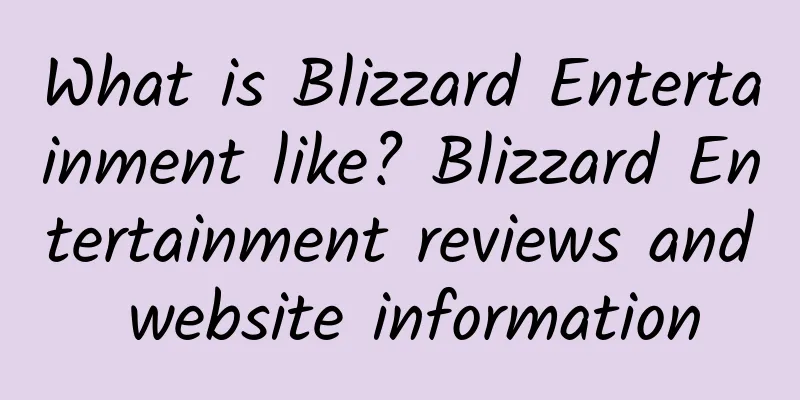 What is Blizzard Entertainment like? Blizzard Entertainment reviews and website information