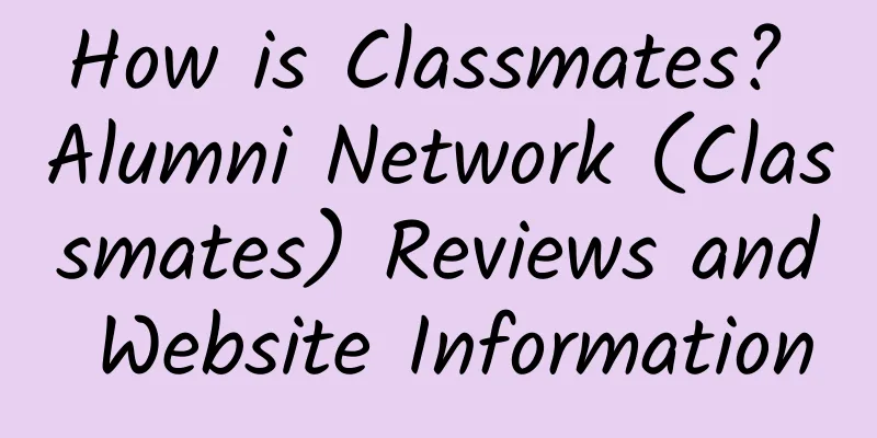 How is Classmates? Alumni Network (Classmates) Reviews and Website Information