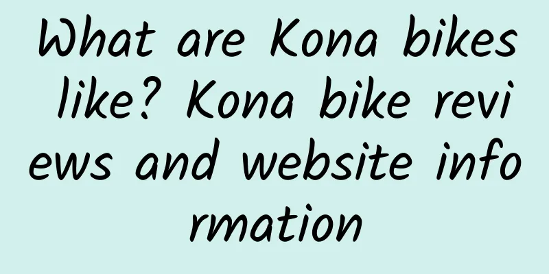 What are Kona bikes like? Kona bike reviews and website information