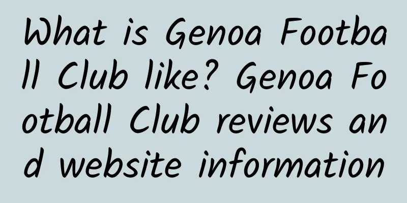 What is Genoa Football Club like? Genoa Football Club reviews and website information
