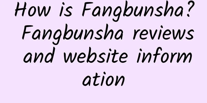 How is Fangbunsha? Fangbunsha reviews and website information