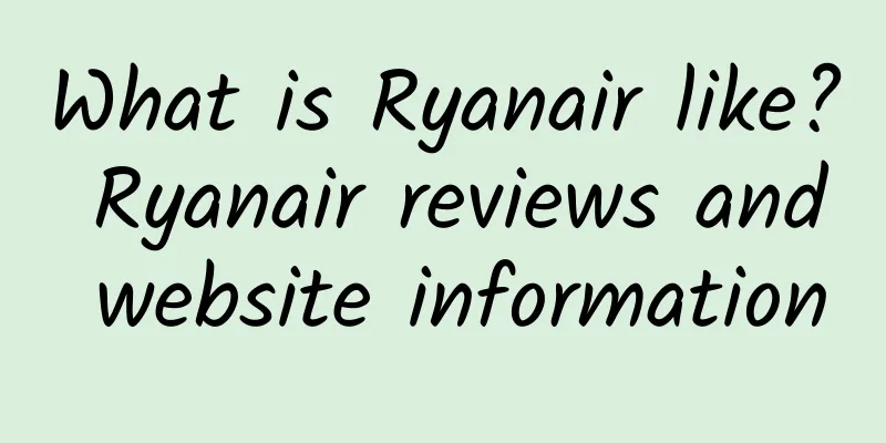 What is Ryanair like? Ryanair reviews and website information