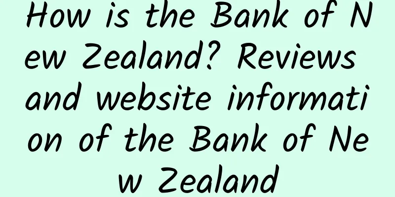 How is the Bank of New Zealand? Reviews and website information of the Bank of New Zealand
