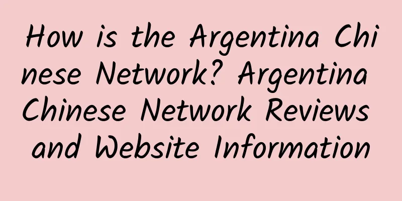 How is the Argentina Chinese Network? Argentina Chinese Network Reviews and Website Information
