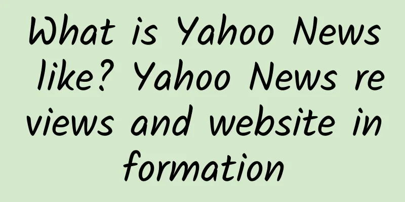 What is Yahoo News like? Yahoo News reviews and website information