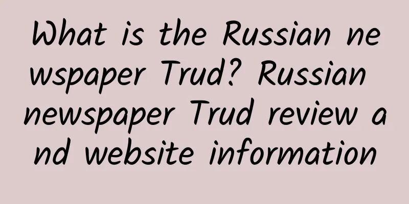 What is the Russian newspaper Trud? Russian newspaper Trud review and website information