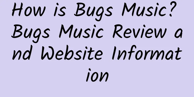 How is Bugs Music? Bugs Music Review and Website Information