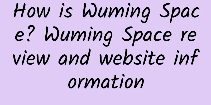 How is Wuming Space? Wuming Space review and website information