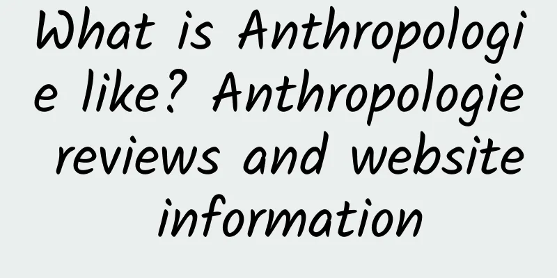 What is Anthropologie like? Anthropologie reviews and website information